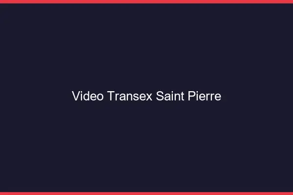Vidéo Transex Saint-Pierre