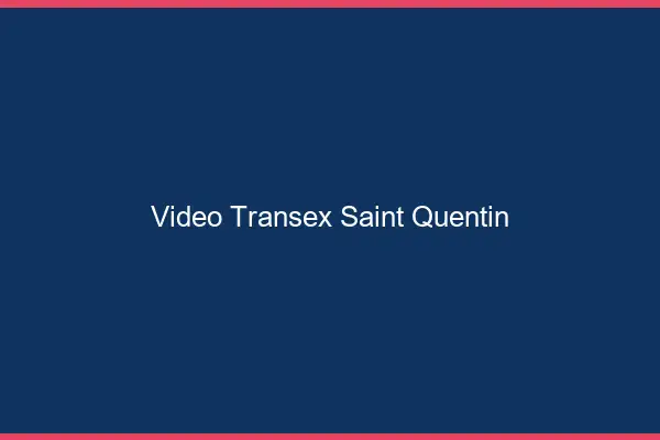 Vidéo Transex Saint-Quentin