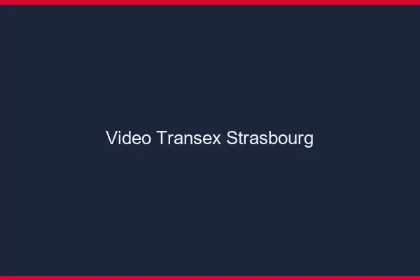 Vidéo Transex Strasbourg