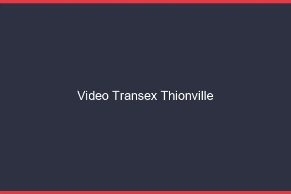 Vidéo Transex Thionville