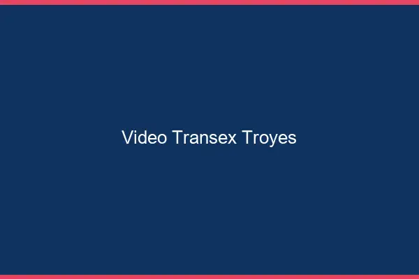 Vidéo Transex Troyes