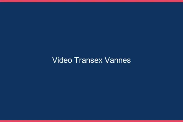 Vidéo Transex Vannes